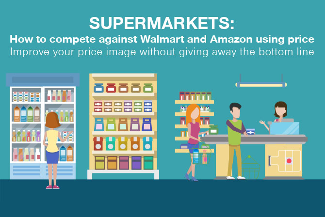 Supermarkets: How to Compete Against Walmart and Amazon Using Price